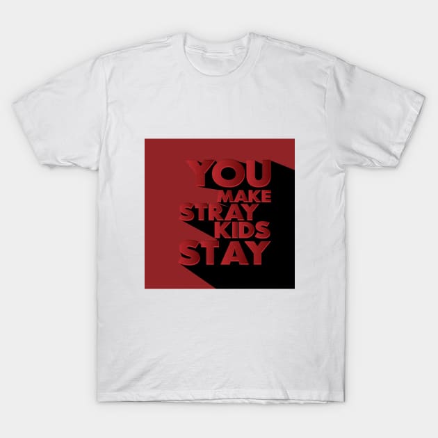 You Make Stray Kids Stay Typography Design T-Shirt by bixxbite